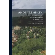Ande Trembath: A Tale of Old Cornwall England