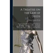 A Treatise on the law of Deeds; Their Form, Requisites, Execution, Acknowledgement, Registration, Construction, and