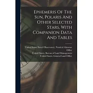Ephemeris Of The Sun, Polaris And Other Selected Stars, With Companion Data And Tables