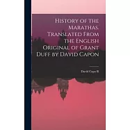 History of the Marathas. Translated From the English Original of Grant Duff by David Capon