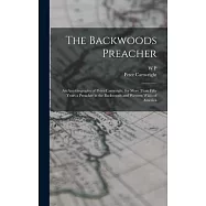The Backwoods Preacher: An Autobiography of Peter Cartwright, for More Than Fifty Years a Preacher in the Backwoods and