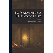 Eva&rsquo;s Adventures In Shadow-land