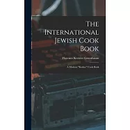 The International Jewish Cook Book; a Modern kosher Cook Book