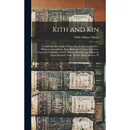 Kith and kin [electronic Resource]: Containing Genealogical Data of the Following Families: Dixon, Andrus, Battin, Beal