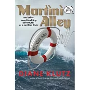 Martini Alley and Other Swashbuckling Adventures of a Certified Klutz