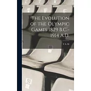 The Evolution of the Olympic Games 1829 B.C.-1914 A.D.