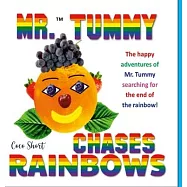 Mr. Tummy Chases Rainbows!: The happy adventures of Mr. Tummy searching for the end of the rainbow!