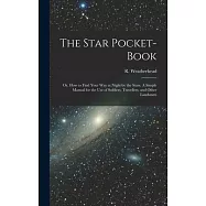 The Star Pocket-book; or, How to Find Your Way at Night by the Stars. A Simple Manual for the Use of Soldiers