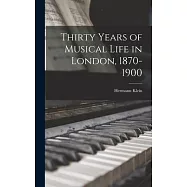 Thirty Years of Musical Life in London, 1870-1900