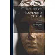 The Life of Benvenuto Cellini: [autobiography]; Volume 2