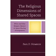 The Religious Dimensions of Shared Spaces: When and How Religion Matters in Space-Sharing Arrangements