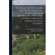 Nouveau Dictionnaire De Poche, François-italien (nuovo Dizionario Portatile, Italiano-francese) Abrégé De Celui D