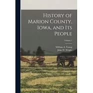 History of Marion County, Iowa, and its People; Volume 1