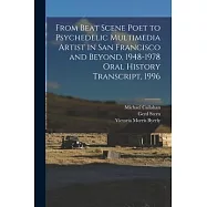 From Beat Scene Poet to Psychedelic Multimedia Artist in San Francisco and Beyond, 1948-1978 Oral History Transcript, 1996