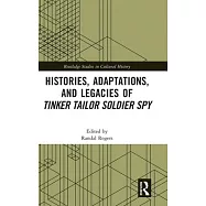Histories, Adaptations, and Legacies of Tinker, Tailor, Soldier, Spy