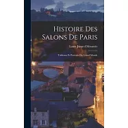 Histoire des Salons de Paris: Tableaux et Portraits du Grand Monde
