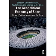 The Geopolitical Economy of Sport: Power, Politics, Money and the State