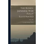 The Russo-Japanese war Fully Illustrated: V. 1-3 (no. 1-10), Apr. 1904-Se; Series 1905