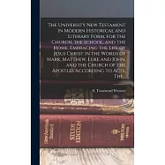 The University New Testament in Modern Historical and Literary Form, for the Church, the School, and the Home