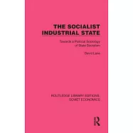 The Socialist Industrial State: Towards a Political Sociology of State Socialism