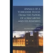 Annals of a Yorkshire House From the Papers of a Macaroni and His Kindred; Volume II