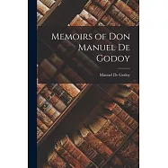 Memoirs of Don Manuel De Godoy