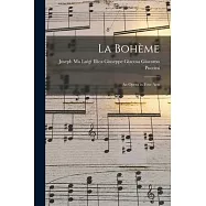 La Bohème: An Opera in Four Acts