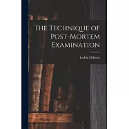 The Technique of Post-Mortem Examination