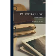 Pandora&rsquo;s box; a Tragedy in Three Acts
