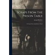 Scraps From the Prison Table: At Camp Chase and Johnson’s Island