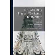 The Golden Epistle Of Saint Bernarde: Four Revelations Of Saint Bridget