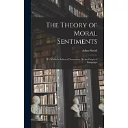 The Theory of Moral Sentiments: To Which Is Added a Dissertation On the Origin of Languages