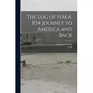 The log of H.M.A. R34 Journey to America and Back