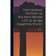 The General History of Polybius [Books 1-17] Tr. by Mr. Hampton 5Th Ed