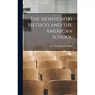 The Montessori Method and the American School
