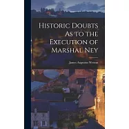 Historic Doubts As to the Execution of Marshal Ney