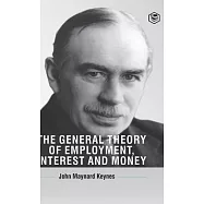 The General Theory Of Employment, Interest And Money