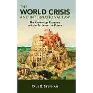 The World Crisis and International Law: The Knowledge Economy and the Battle for the Future