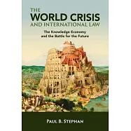 The World Crisis and International Law: The Knowledge Economy and the Battle for the Future