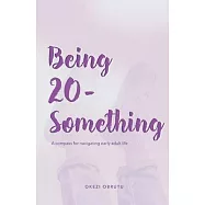 Being 20-Something: A compass for navigating early adult life