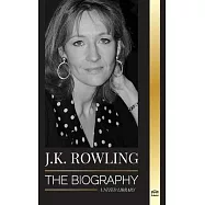 J. K. Rowling: The Biography of the Highest Paid British Fantasy Author and her Life as a Philanthropist