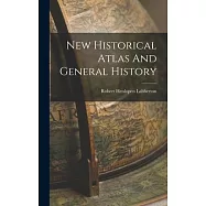 New Historical Atlas And General History
