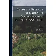 Debrett&rsquo;s Peerage of England, Scotland, and Ireland. [Another]; Volume 1