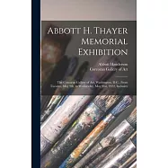 Abbott H. Thayer Memorial Exhibition: The Corcoran Gallery of Art, Washington, D.C., From Tuesday, May 9th, to