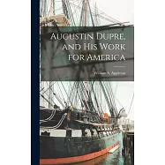 Augustin Dupre, and His Work for America