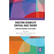Enacting Disability Critical Race Theory: From the Personal to the Global