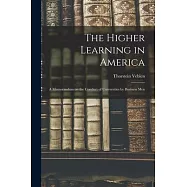The Higher Learning in America: A Memorandum on the Conduct of Universities by Business Men