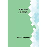 Malaeska: The Indian Wife of the White Hunter