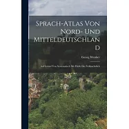 Sprach-atlas von Nord- und Mitteldeutschland: Auf Grund von Systematisch mit H&uuml;lfe der Volksschulleh