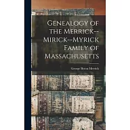 Genealogy of the Merrick--Mirick--Myrick Family of Massachusetts